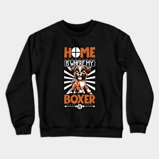 Home is with my Boxer Crewneck Sweatshirt